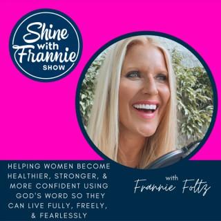 Shine with Frannie Show |Christian health |Christian fitness|Christian wellness| Christian coaching