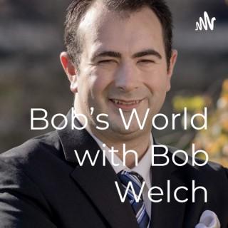 Bob's World with Bob Welch