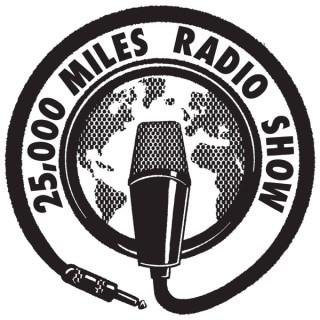 25000 Miles Radio Show