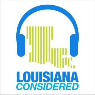 Louisiana Considered Podcast