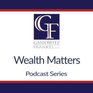 Wealth Matters by Gaslowitz Frankel
