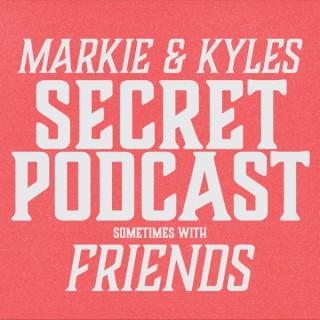 Markie & Kyle's Secret Podcast