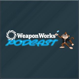 Weapon Works Podcast