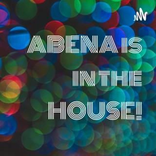 ABENA is in the HOUSE!