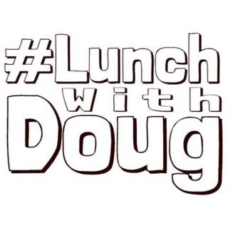 Lunch With Doug