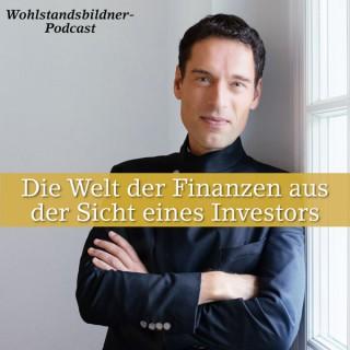 Die Welt der Finanzen aus der Sicht eines Investors | Wohlstandsbildner-Podcast