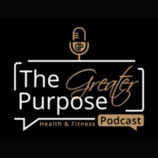 The Greater Purpose Podcast