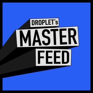 Droplet's Master Feed
