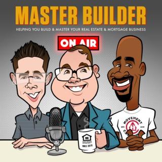 Master Builder : Real Estate and Mortgage Podcast