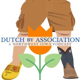Dutch By Association - A Northwest Iowa Podcast