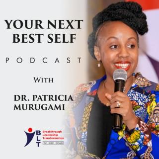 Your Next Best Self with Dr. Patricia Murugami