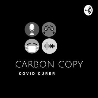 Carbon Copy Covid Curer Podcast