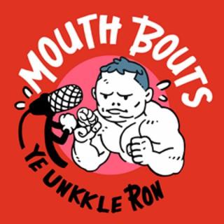 Mouth Bouts Podcast with Unkkle Ron