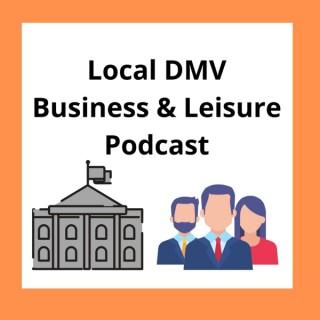 Local DMV Business & Leisure Podcast