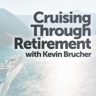 Cruising Through Retirement with Kevin Brucher