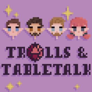 Trolls & Tabletalk