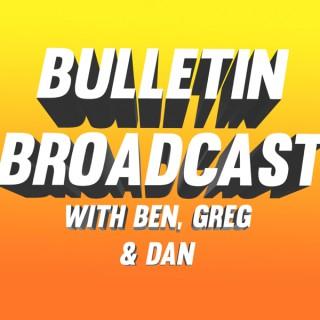 Bulletin Broadcast