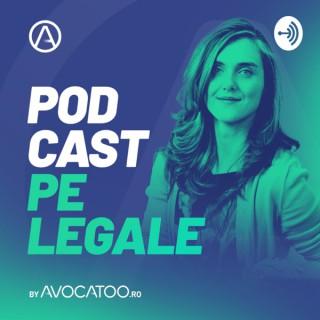 Podcast pe legale by Avocatoo.ro