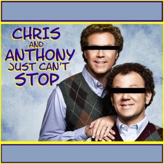 Chris and Anthony Just Can't Stop
