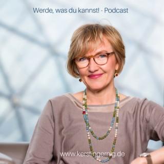 Werde, was du kannst! Der Podcast für Startups & Seniorpreneure von Dr. Kerstin Gernig