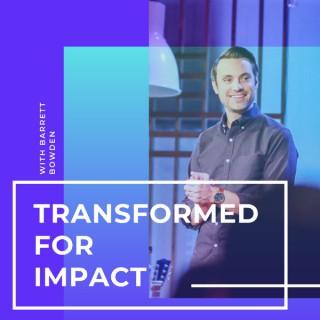 Transformed for Impact with Barrett Bowden