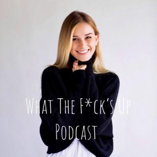 What The F*ck's Up Podcast