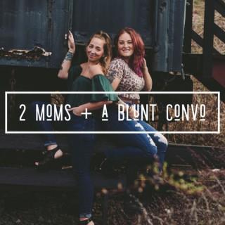2 Moms + A Blunt Convo
