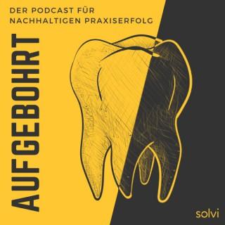 Aufgebohrt: Der Podcast für nachhaltigen Praxiserfolg - Für Zahnärzte, KFO und MKG
