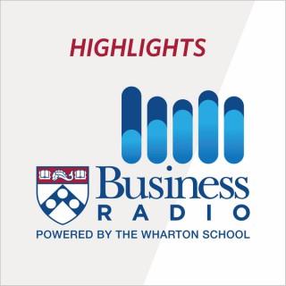 Wharton Business Radio Highlights