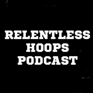 Relentless Hoops Podcast