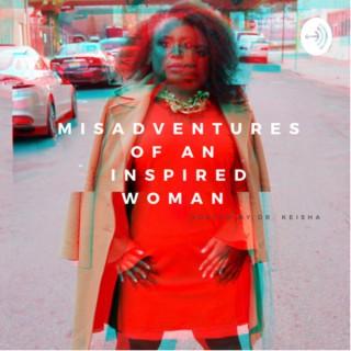 Misadventures of An Inspired Woman
