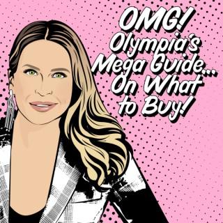 OMG - Olympia’s Mega Guide... on What to Buy