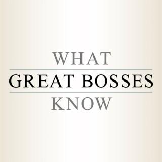 What Great Bosses Know