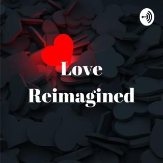 Love Reimagined