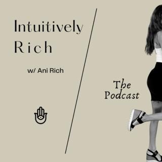 Intuitively Rich with Ani Rich