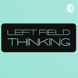 Left Field Thinking