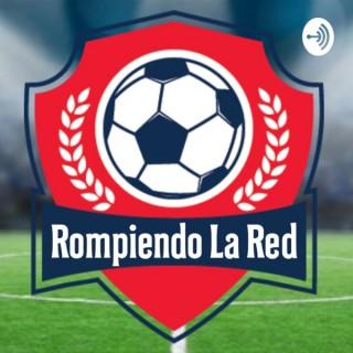 Rompiendo La Red - Podcast De Fútbol