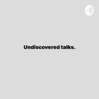 Undiscovered talks