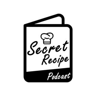 Secret Recipe Podcast