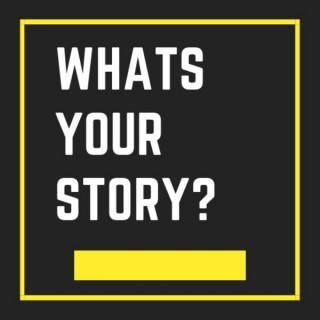 Whats Your Story ?????