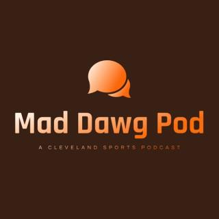 Mad Dawg Pod: A Cleveland Sports Podcast