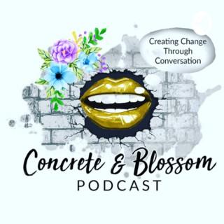 Concrete and Blossom Podcast
