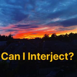 Can I Interject?