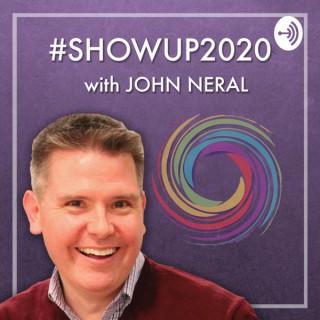 #SHOWUP2020 with John Neral