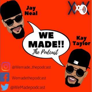 We MADE!!! the podcast