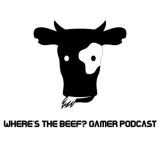 Where's The Beef ? Gamer Podcast