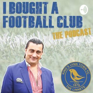 I Bought A Football Club - Stephen Cleeve Chairman King’s Lynn Town FC