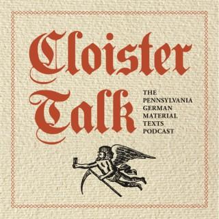 Cloister Talk: The Pennsylvania German Material Texts Podcast