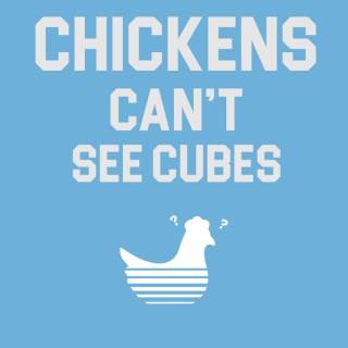 Chickens Can't See Cubes