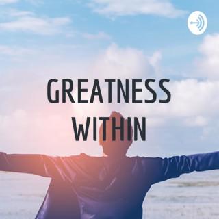 GREATNESS WITHIN ( MORNING MOTIVATION PODCAST ) 2021